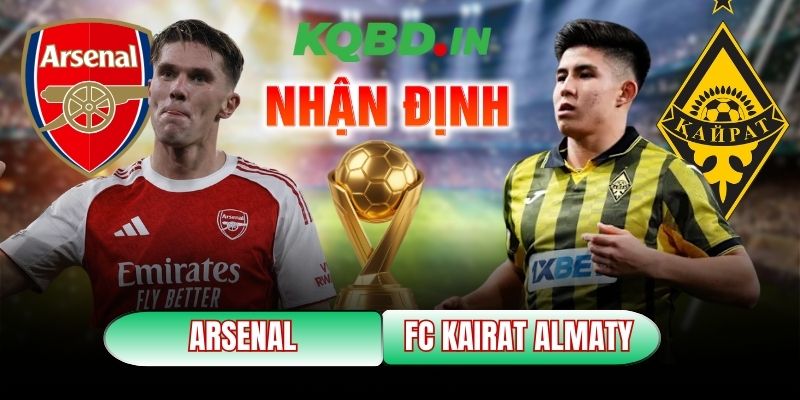 Nhận định bóng đá Arsenal vs FC Kairat Almaty, 03h00 ngày 29/01 2 Arsenal vs FC Kairat Almaty