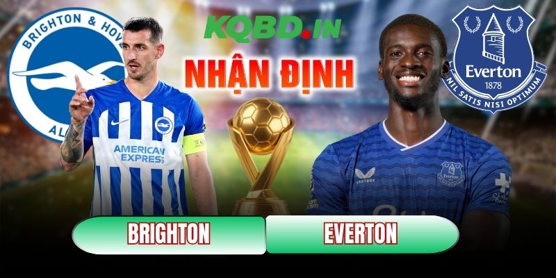 Nhận định bóng đá Brighton Hove Albion vs Everton, 22h00 ngày 31/01 1 Brighton Hove Albion vs Everton