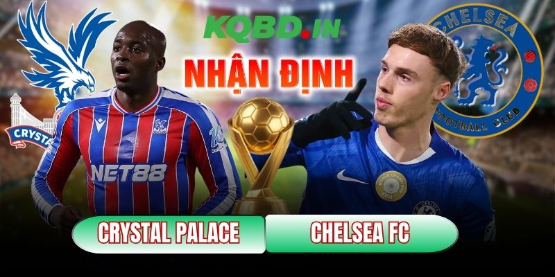 Nhận định bóng đá Crystal Palace vs Chelsea FC, 21h00 ngày 25/01 6 Crystal Palace vs Chelsea FC