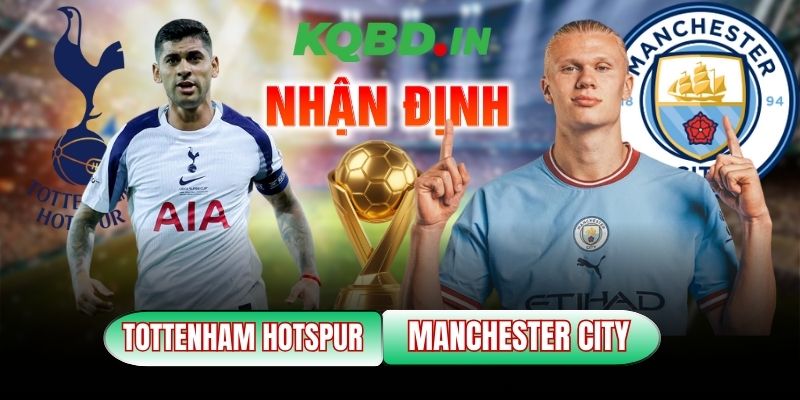 Nhận định bóng đá Tottenham Hotspur vs Manchester City, 23h30 ngày 01/02 7 Tottenham Hotspur vs Manchester City