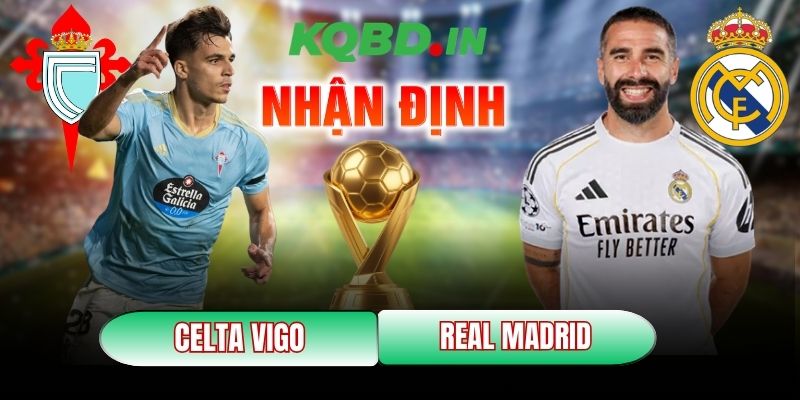 Nhận định bóng đá Celta Vigo vs Real Madrid, 3h ngày 07/03 11 Celta Vigo vs Real Madrid