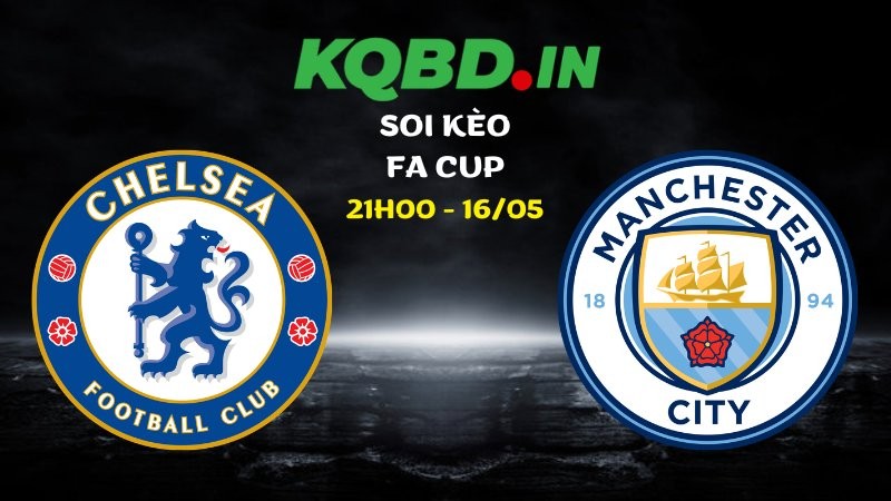 Nhận định Chelsea vs Man City ngày 16/05/2026 | FA Cup 2 Nhận định Chelsea vs Man City ngày 16/05/2026 | FA Cup