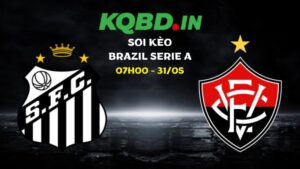 Nhận định Santos vs Vitoria ngày 31/05/2026 | Brazil Serie A